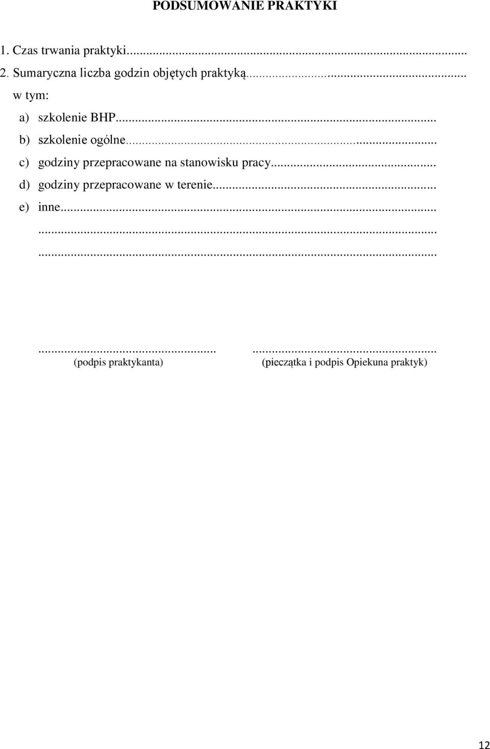 .. b) szkolenie ogólne... c) godziny przepracowane na stanowisku pracy.