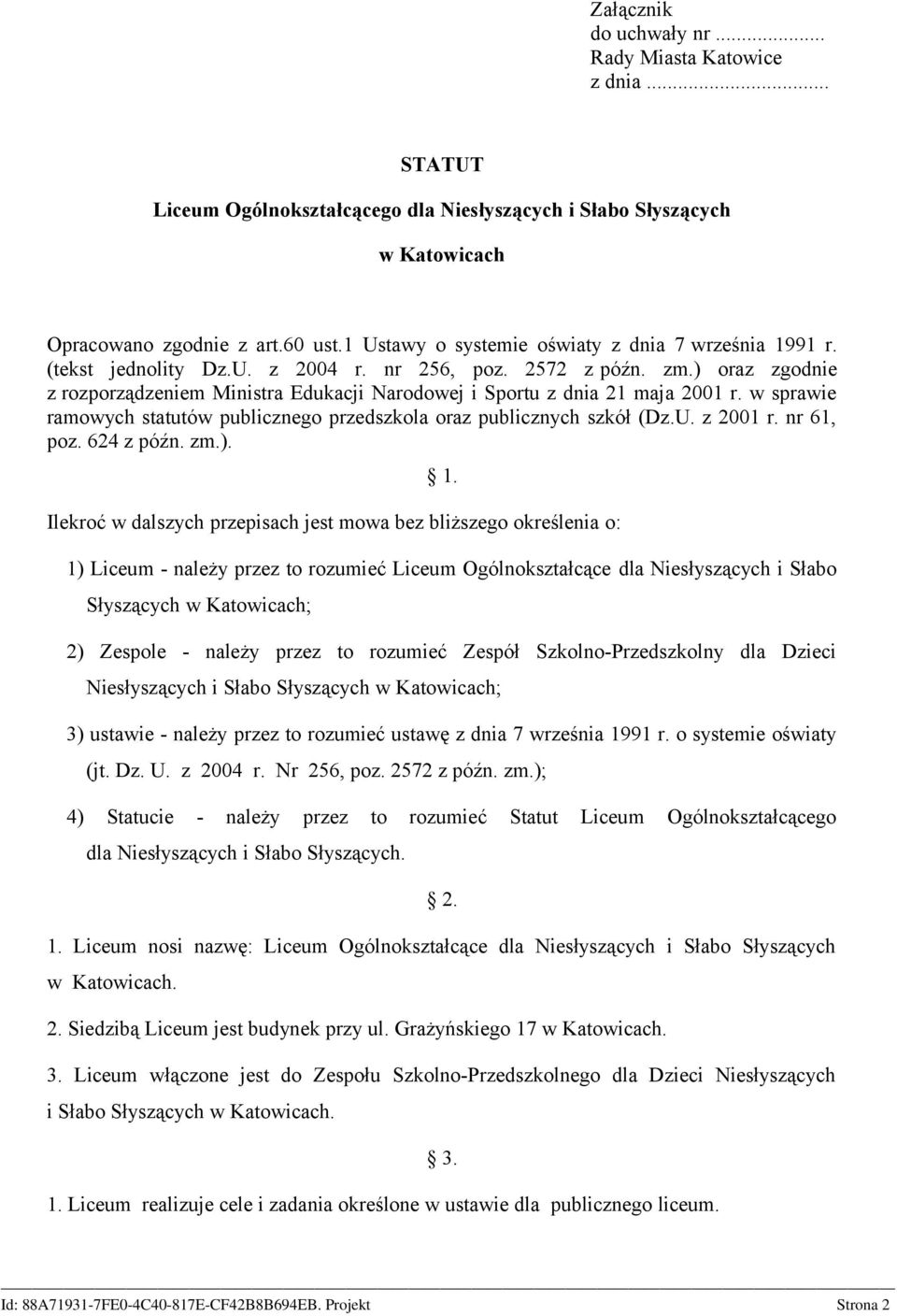 ) oraz zgodnie z rozporządzeniem Ministra Edukacji Narodowej i Sportu z dnia 21 maja 2001 r. w sprawie ramowych statutów publicznego przedszkola oraz publicznych szkół (Dz.U. z 2001 r. nr 61, poz.