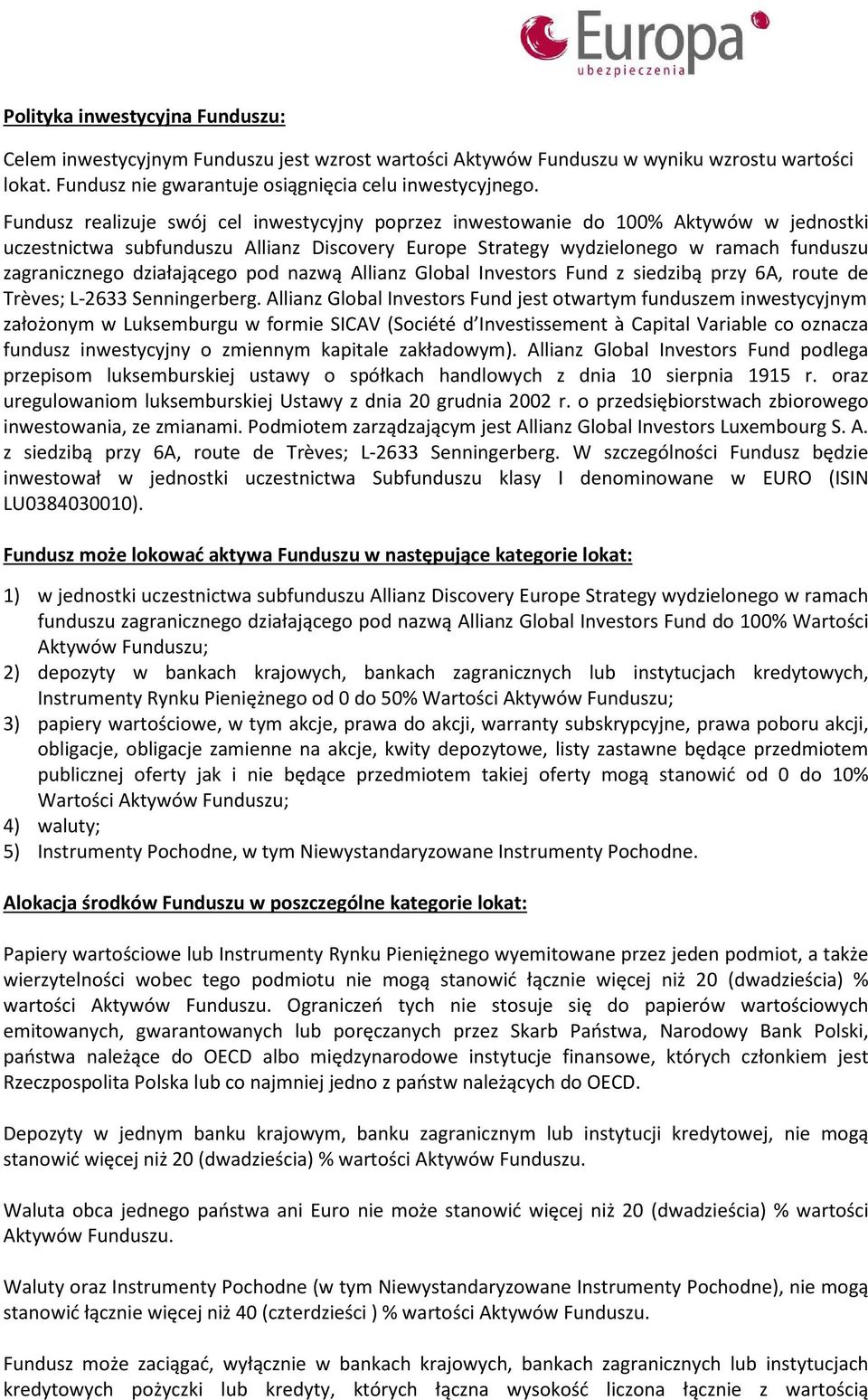 działającego pod nazwą Allianz Global Investors Fund z siedzibą przy 6A, route de Trèves; L-2633 Senningerberg.