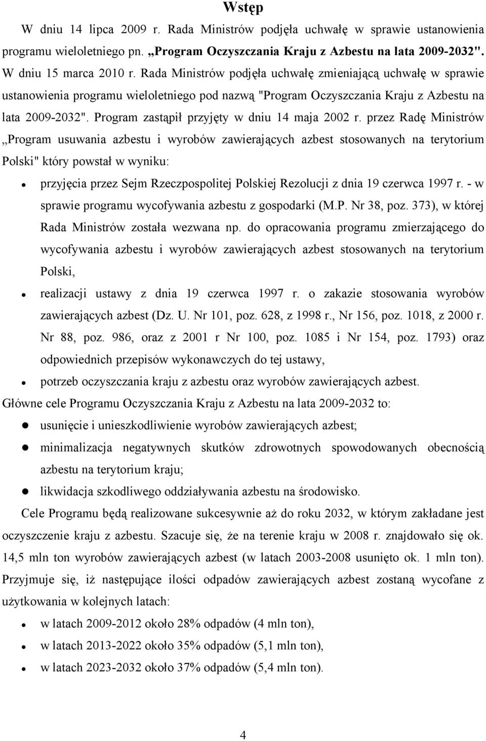 Program zastąpił przyjęty w dniu 14 maja 2002 r.