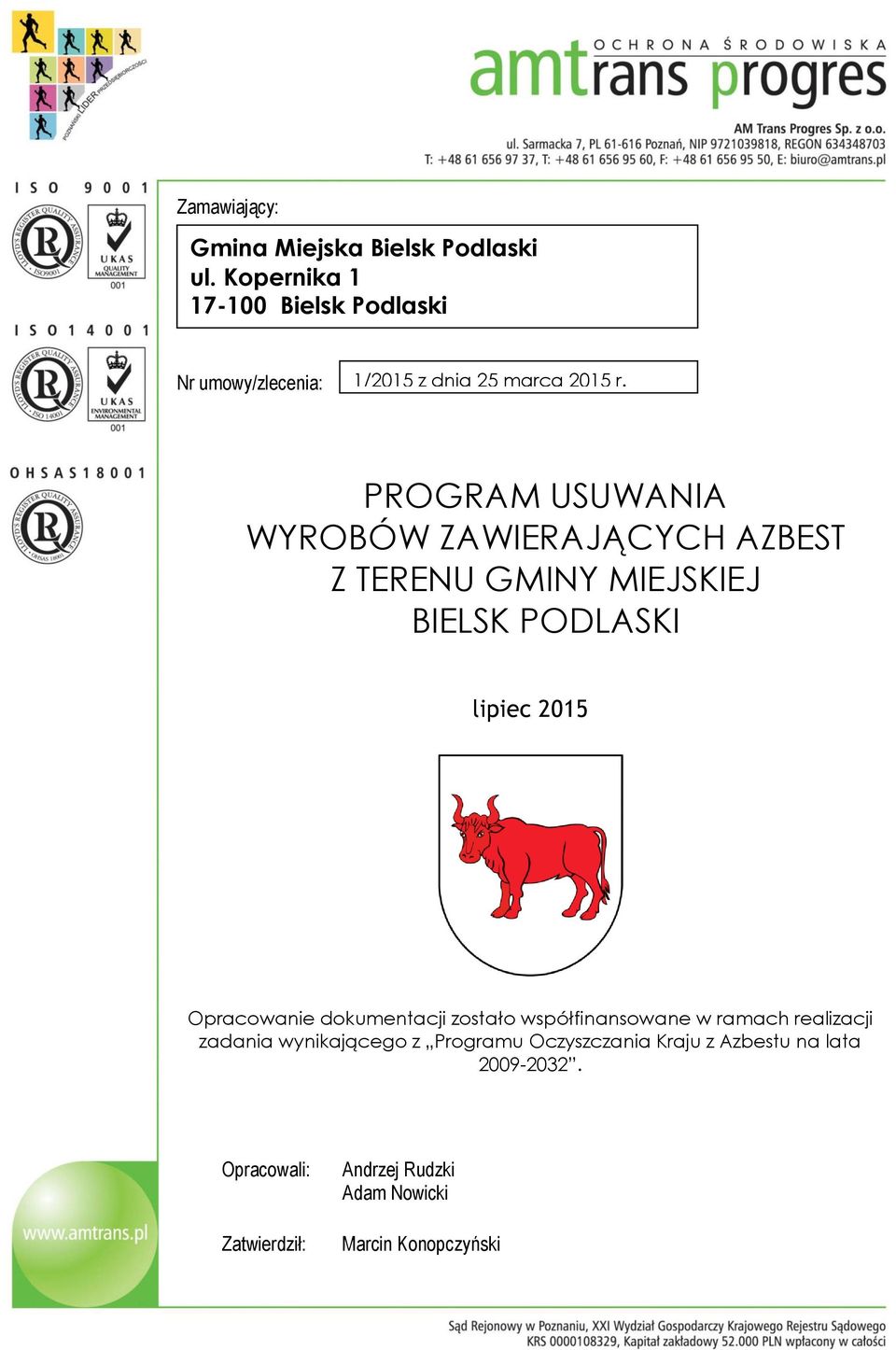 PROGRAM USUWANIA WYROBÓW ZAWIERAJĄCYCH AZBEST Z TERENU GMINY MIEJSKIEJ BIELSK PODLASKI lipiec 2015 Opracowanie