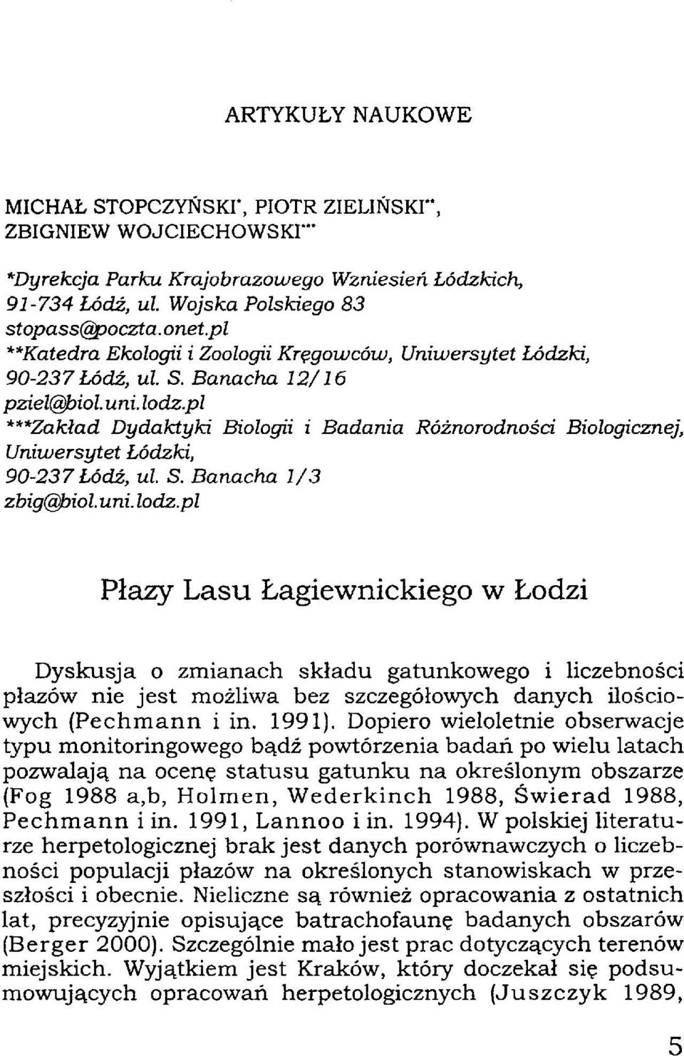 pl ***Zakład Dydaktyki Biologii i Badania Różnorodności Biologicznej, Uniwersytet Łódzki, 90-237 Łódź, ul. S. Banacha 1/3 zbig(qfoiol. uni. lodz.