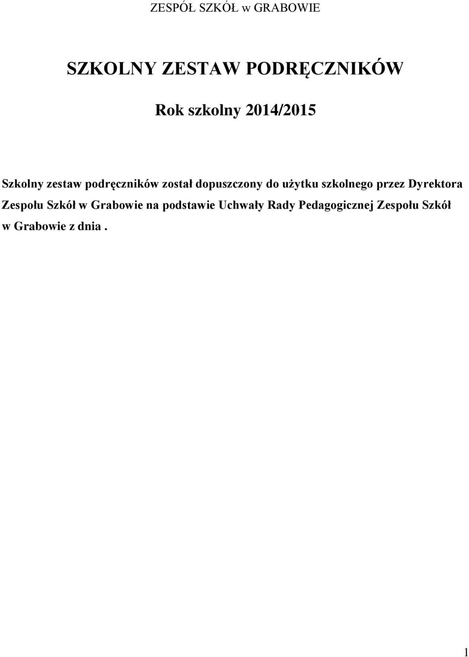 użytku szkolnego przez Dyrektora Zespołu Szkół w Grabowie na