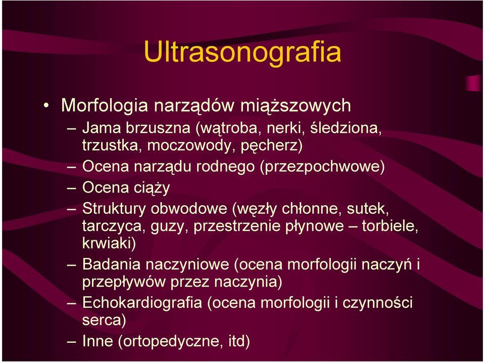 sutek, tarczyca, guzy, przestrzenie płynowe torbiele, krwiaki) Badania naczyniowe (ocena morfologii