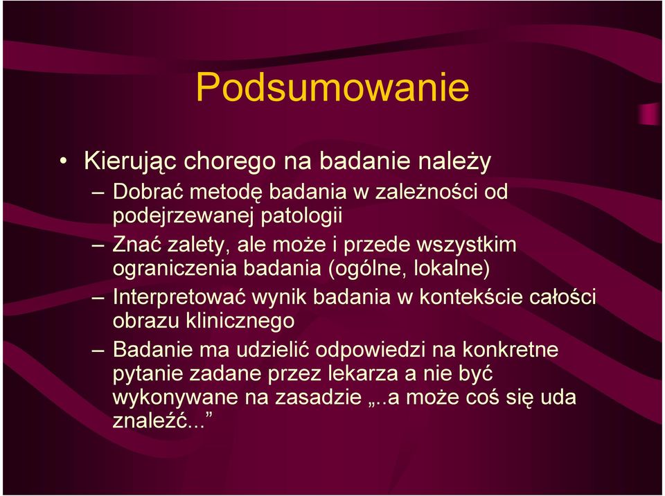 lokalne) Interpretować wynik badania w kontekście całości obrazu klinicznego Badanie ma udzielić