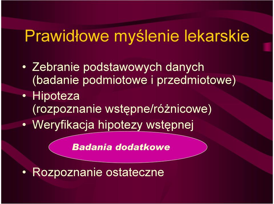 (rozpoznanie wstępne/róŝnicowe) Weryfikacja