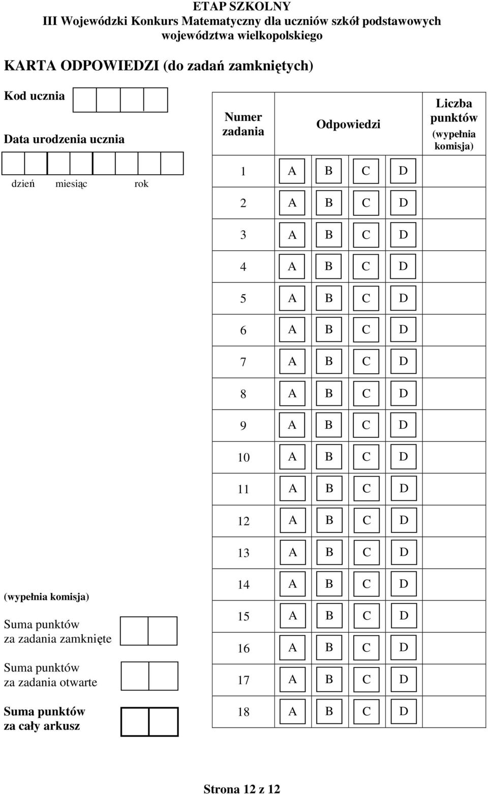6 7 8 9 10 11 12 13 (wypełnia komisja) 14 Suma punktów za zadania zamknięte 15