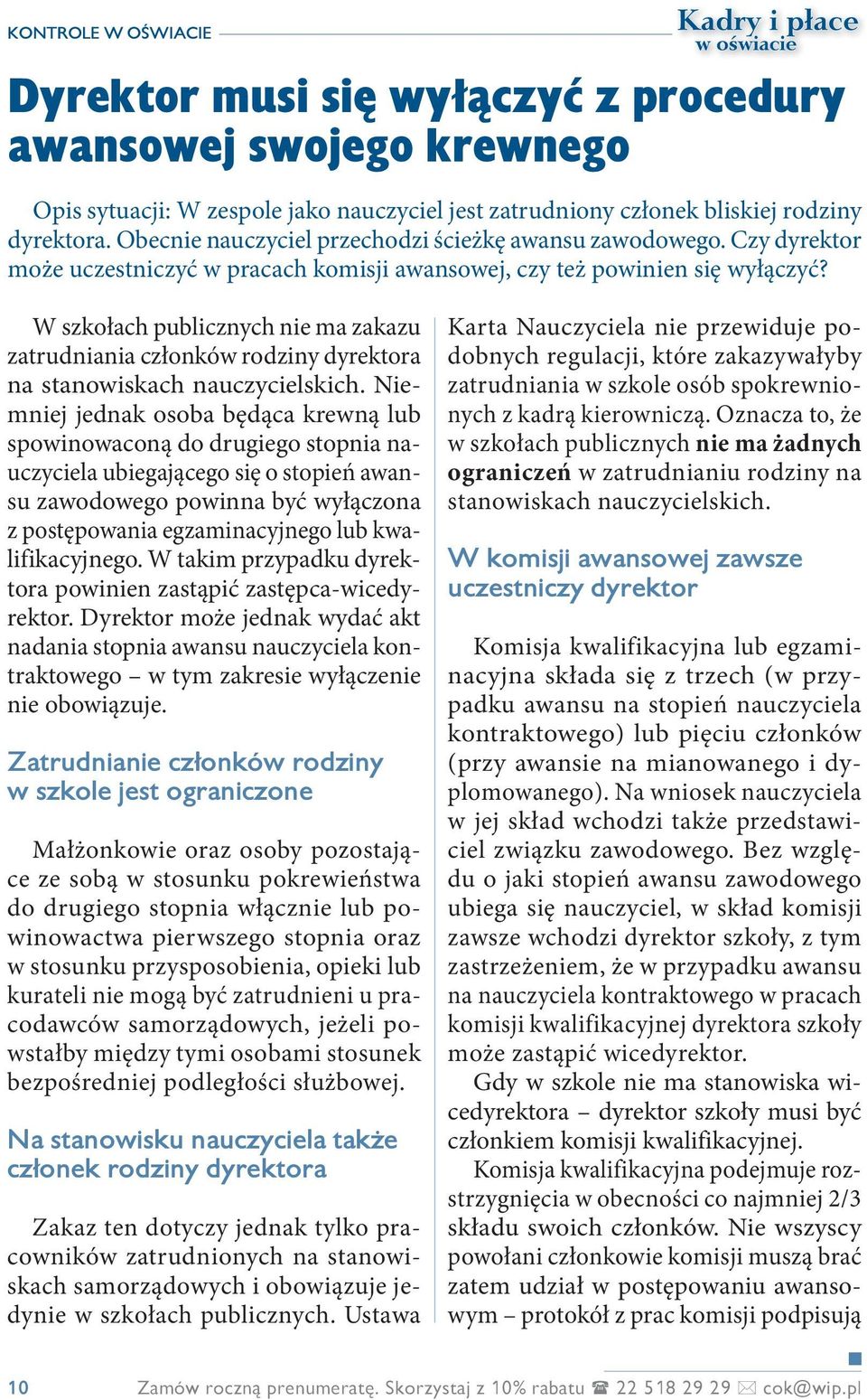 W szkołach publicznych nie ma zakazu zatrudniania członków rodziny dyrektora na stanowiskach nauczycielskich.