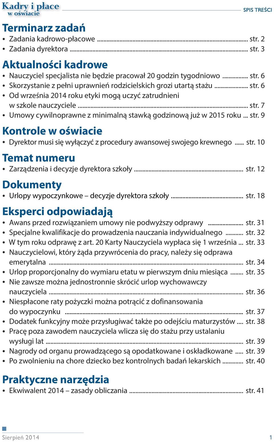 .. str. 10 Temat numeru Zarządzenia i decyzje dyrektora szkoły... str. 12 Dokumenty Urlopy wypoczynkowe decyzje dyrektora szkoły... str. 18 Eksperci odpowiadają Awans przed rozwiązaniem umowy nie podwyższy odprawy.