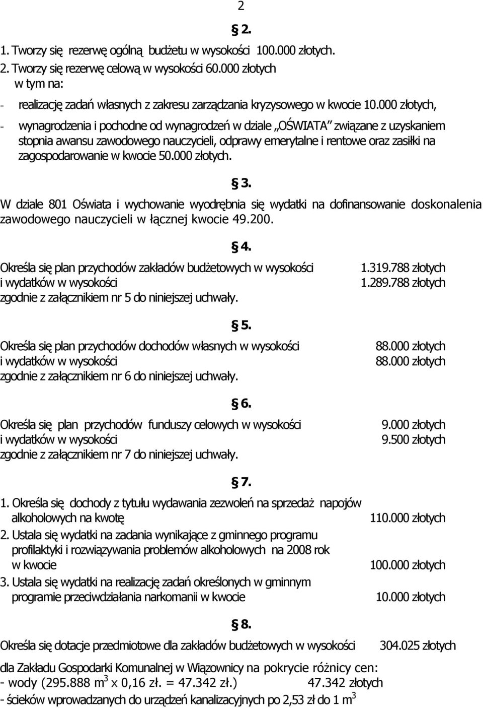 000 złotych, - wynagrodzenia i pochodne od wynagrodzeń w dziale OŚWIATA związane z uzyskaniem stopnia awansu zawodowego nauczycieli, odprawy emerytalne i rentowe oraz zasiłki na zagospodarowanie w