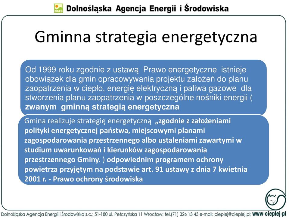 energetyczną zgodnie z założeniami polityki energetycznej państwa, miejscowymi planami zagospodarowania przestrzennego albo ustaleniami zawartymi w studium uwarunkowań i