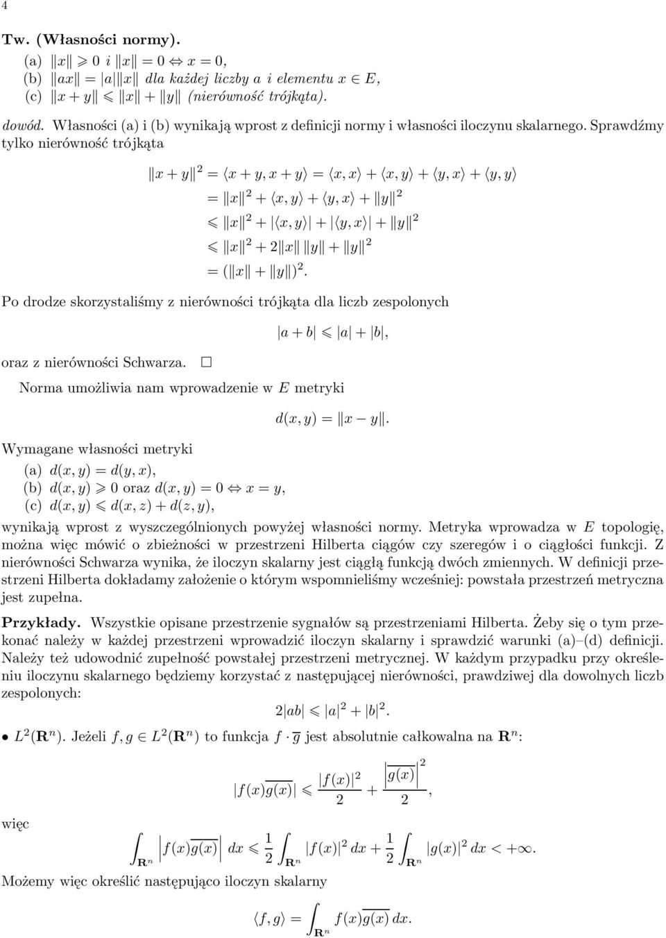 Sprawdźmy tylko nierówność trójkąta x + y 2 x + y, x + y x, x + x, y + y, x + y, y x 2 + x, y + y, x + y 2 x 2 + x, y + y, x + y 2 x 2 +2 x y + y 2 ( x + y ) 2.