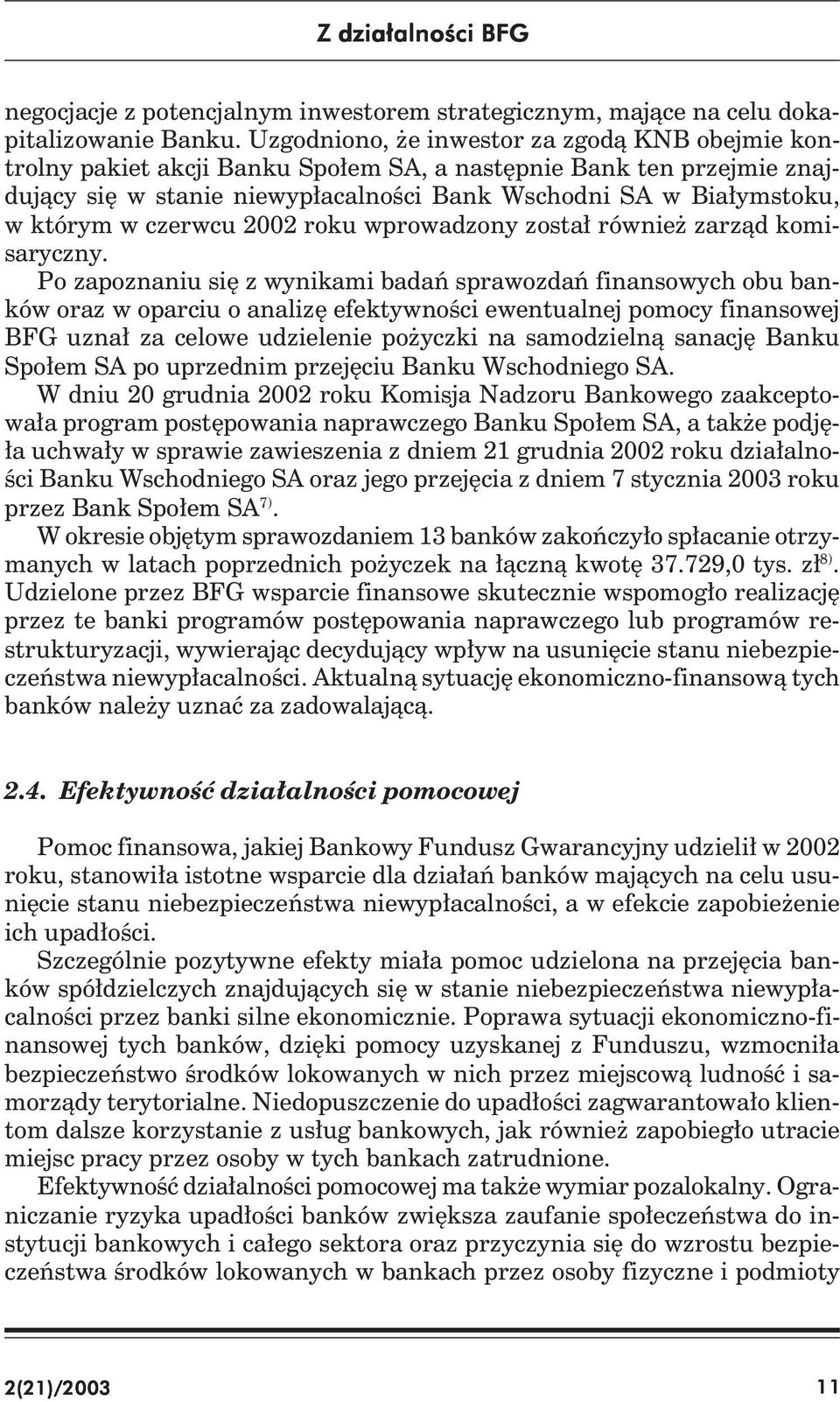 czerwcu 2002 roku wprowadzony został również zarząd komisaryczny.