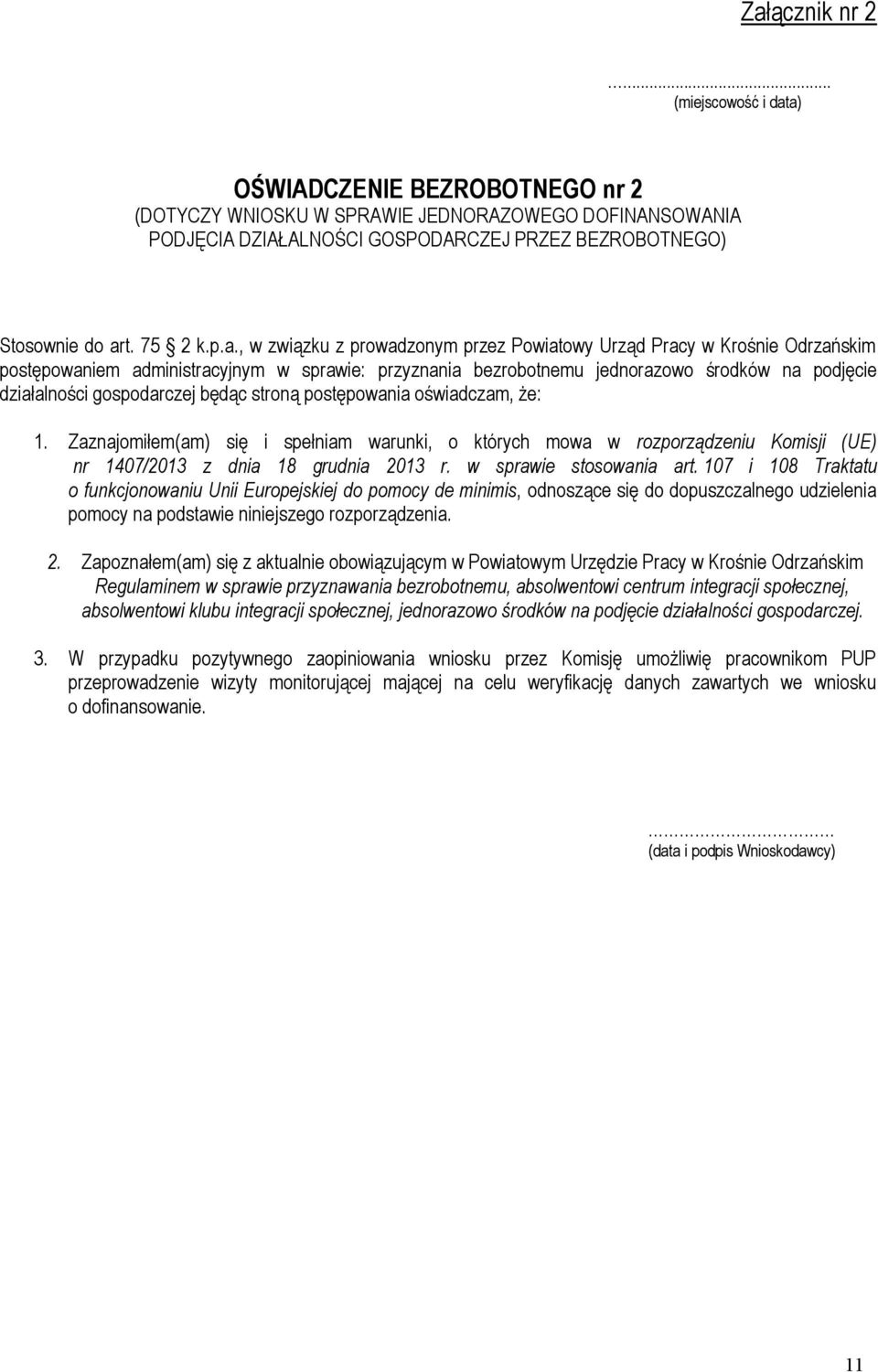 , w związku z prowadzonym przez Powiatowy Urząd Pracy w Krośnie Odrzańskim postępowaniem administracyjnym w sprawie: przyznania bezrobotnemu jednorazowo środków na podjęcie działalności gospodarczej