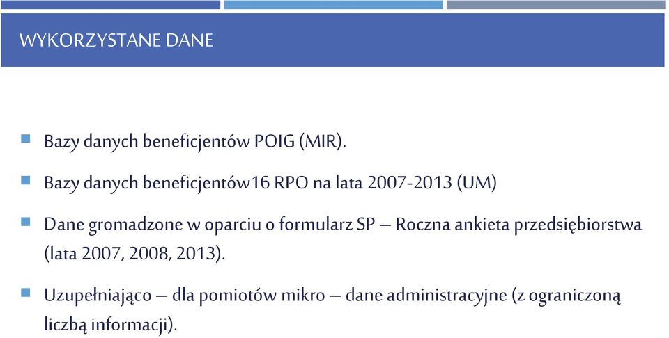 oparciu o formularz SP Roczna ankieta przedsiębiorstwa (lata 2007, 2008,