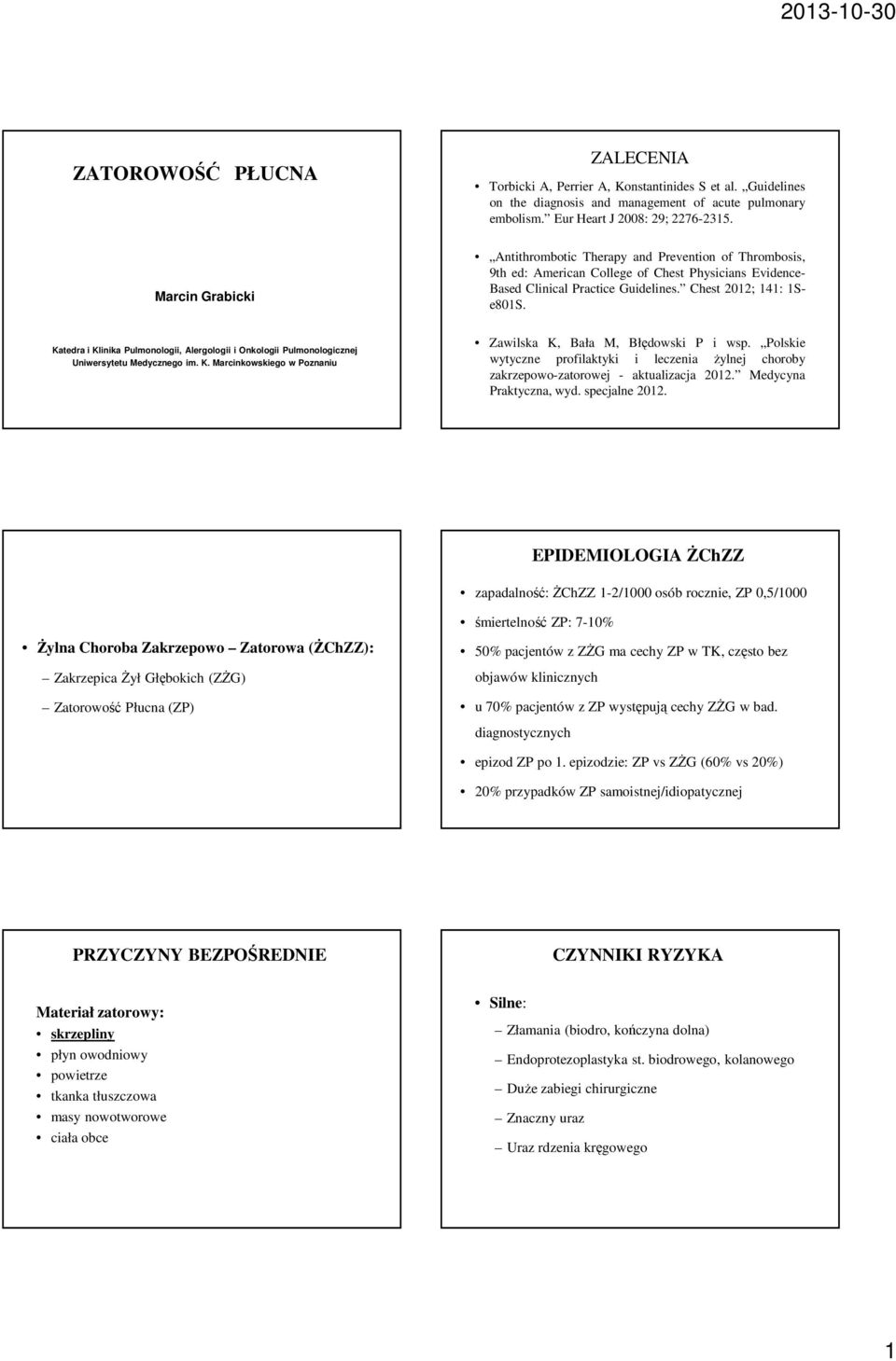 Katedra i Klinika Pulmonologii, Alergologii i Onkologii Pulmonologicznej Uniwersytetu Medycznego im. K. Marcinkowskiego w Poznaniu Zawilska K, Bała M, Błędowski P i wsp.