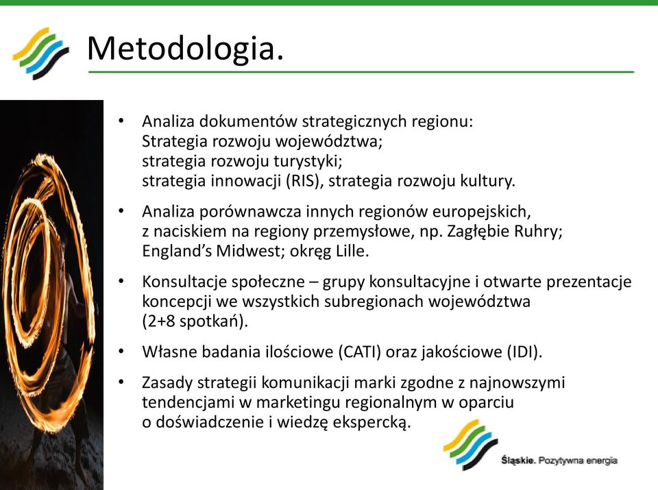 Analiza porównawcza innych regionów europejskich, z naciskiem na regiony przemysłowe, np. Zagłębie Ruhry; England s Midwest; okręg Lille.