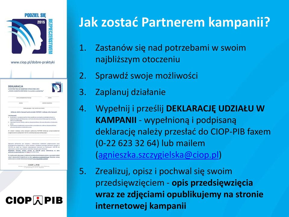 Wypełnij i prześlij DEKLARACJĘ UDZIAŁU W KAMPANII - wypełnioną i podpisaną deklarację należy przesłać do CIOP-PIB