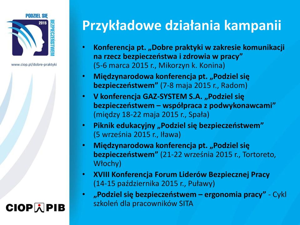 -SYSTEM S.A. Podziel się bezpieczeństwem współpraca z podwykonawcami (między 18-22 maja 2015 r., Spała) Piknik edukacyjny Podziel się bezpieczeństwem (5 września 2015 r.