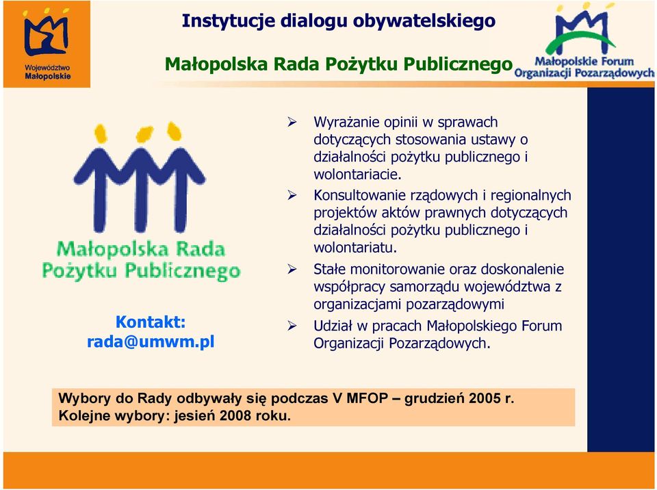 Konsultowanie rządowych i regionalnych projektów aktów prawnych dotyczących działalności poŝytku publicznego i wolontariatu.