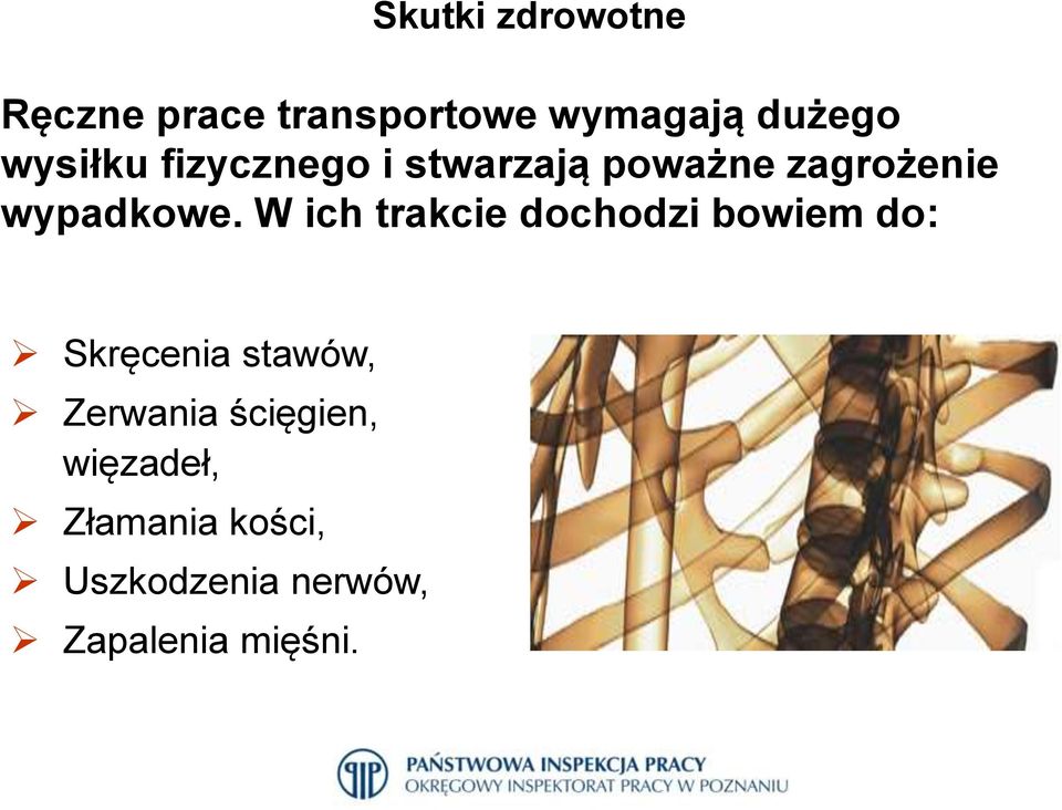 W ich trakcie dochodzi bowiem do: Skręcenia stawów, Zerwania