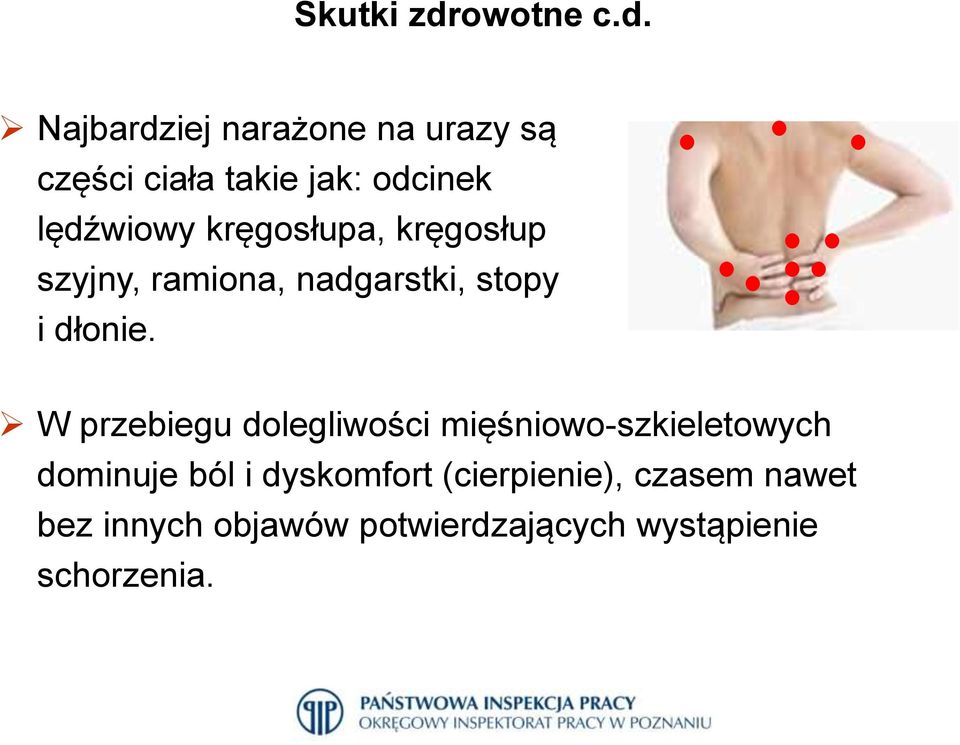 Najbardziej narażone na urazy są części ciała takie jak: odcinek lędźwiowy