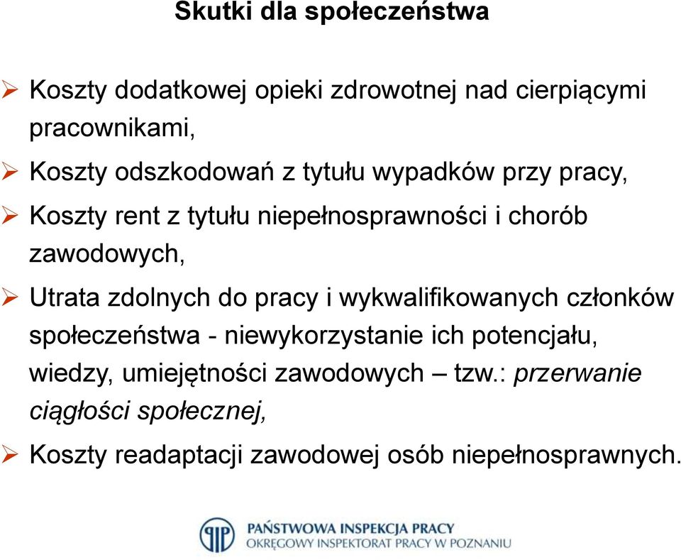 Utrata zdolnych do pracy i wykwalifikowanych członków społeczeństwa - niewykorzystanie ich potencjału,