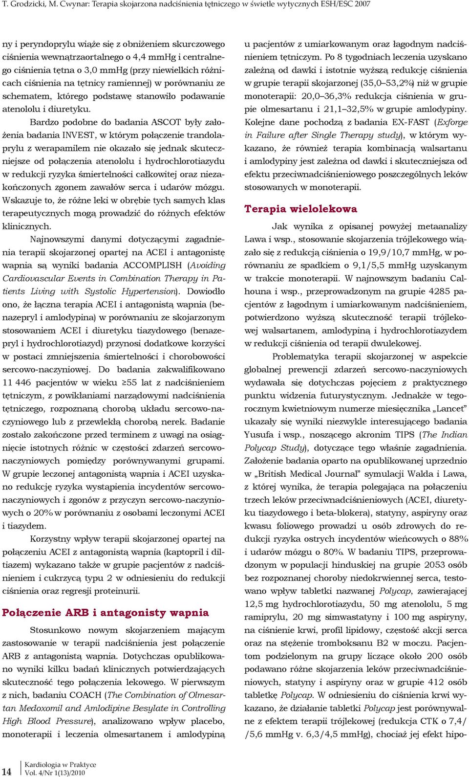 ciśnienia tętna o 3,0 mmhg (przy niewielkich różnicach ciśnienia na tętnicy ramiennej) w porównaniu ze schematem, którego podstawę stanowiło podawanie atenololu i diuretyku.