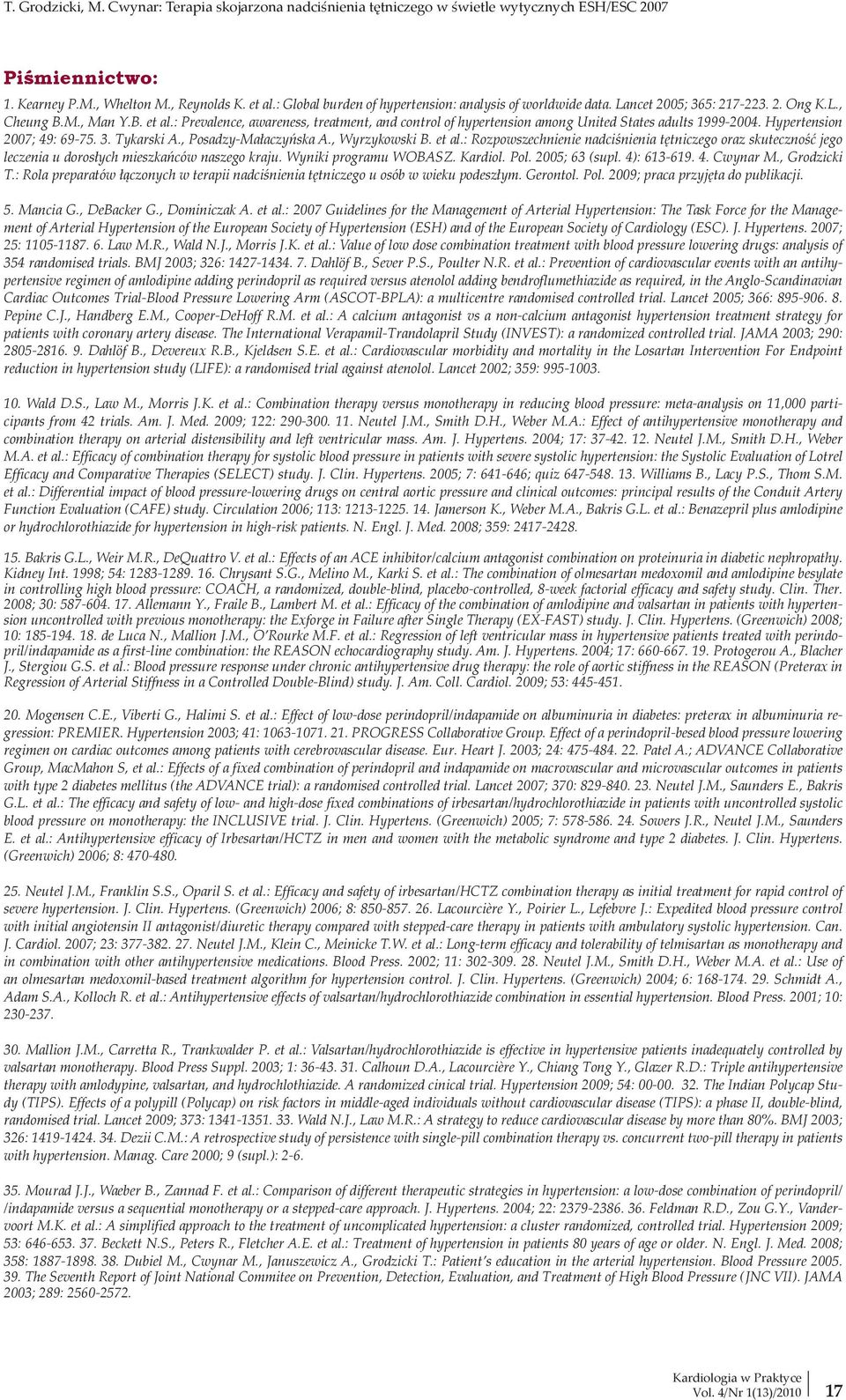 : Prevalence, awareness, treatment, and control of hypertension among United States adults 1999-2004. Hypertension 2007; 49: 69-75. 3. Tykarski A., Posadzy-Małaczyńska A., Wyrzykowski B. et al.