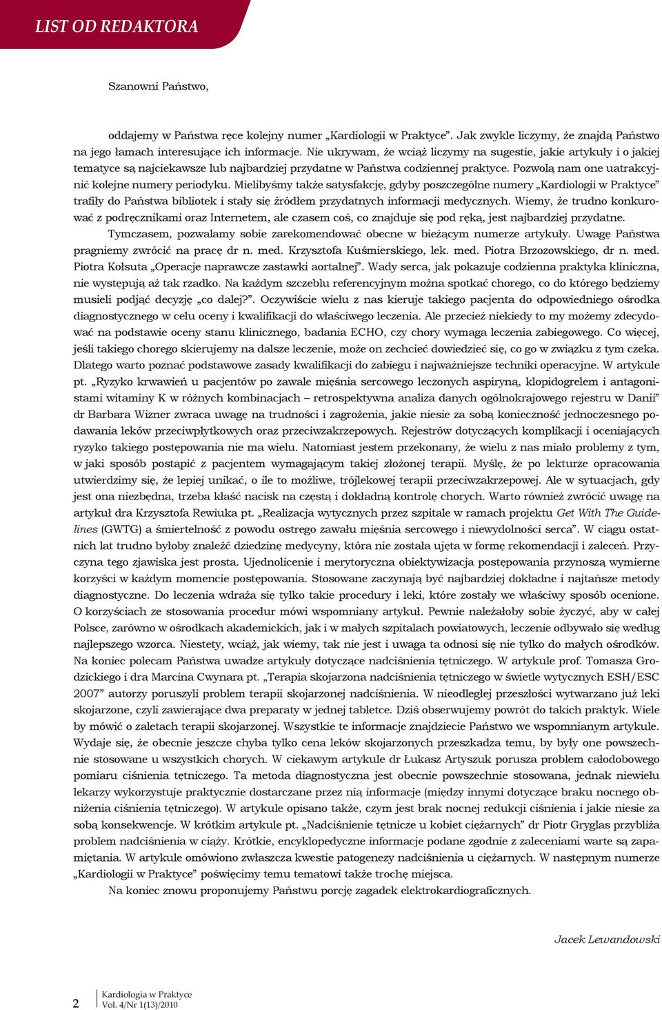 Pozwolą nam one uatrakcyjnić kolejne numery periodyku.