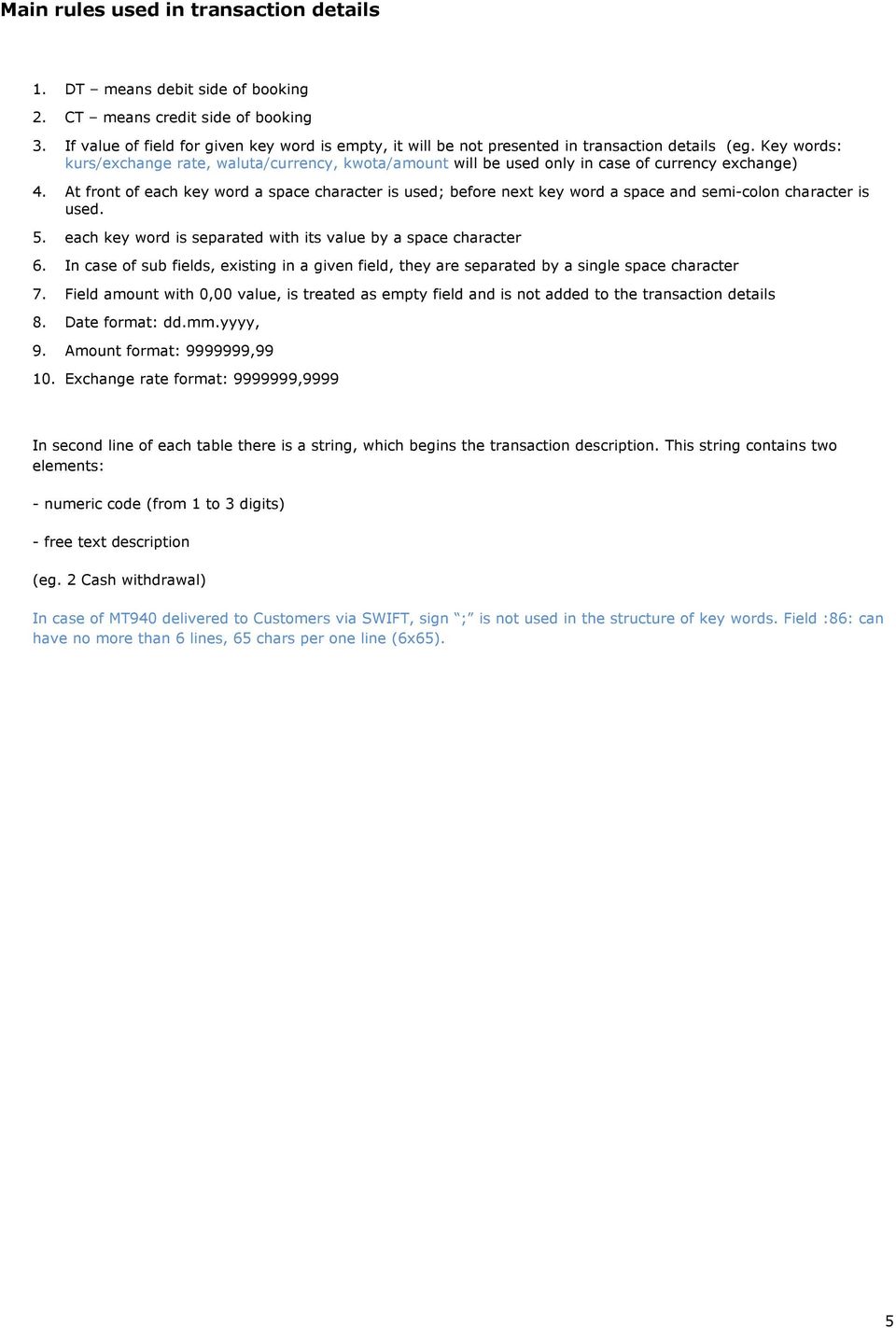 Key words: kurs/exchange rate, waluta/currency, kwota/amount will be used only in case of currency exchange) 4.