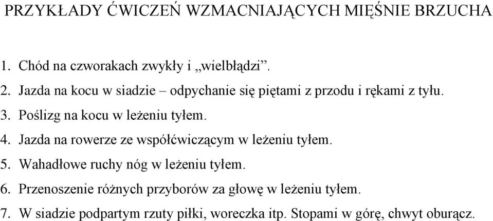 4. Jazda na rowerze ze współćwiczącym w leżeniu tyłem. 5. Wahadłowe ruchy nóg w leżeniu tyłem. 6.