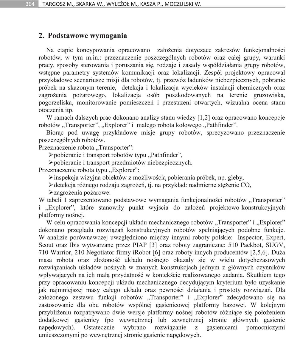 lokalizacji. Zespół projektowy opracował przykładowe scenariusze misji dla robotów, tj.