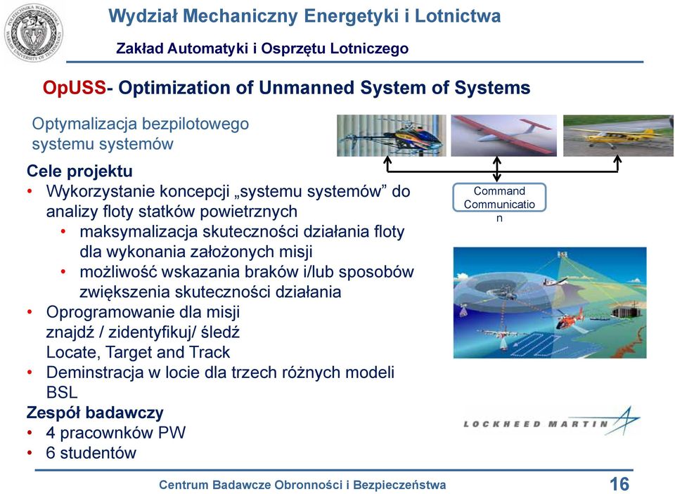 działania floty dla wykonania założonych misji możliwość wskazania braków i/lub sposobów zwiększenia skuteczności działania Oprogramowanie dla misji znajdź