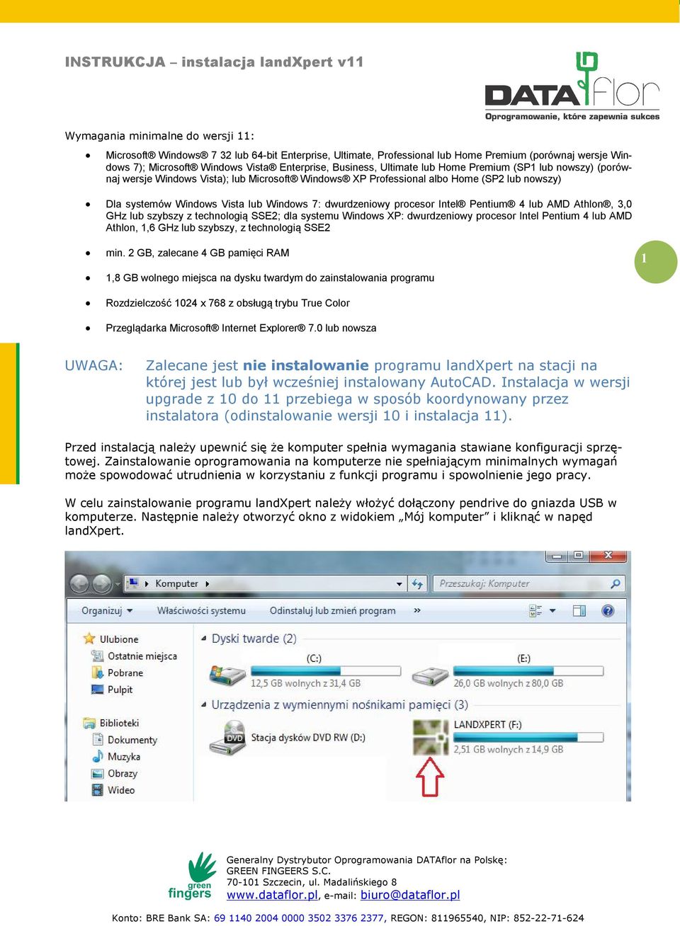 procesor Intel Pentium 4 lub AMD Athlon, 3,0 GHz lub szybszy z technologią SSE2; dla systemu Windows XP: dwurdzeniowy procesor Intel Pentium 4 lub AMD Athlon, 1,6 GHz lub szybszy, z technologią SSE2