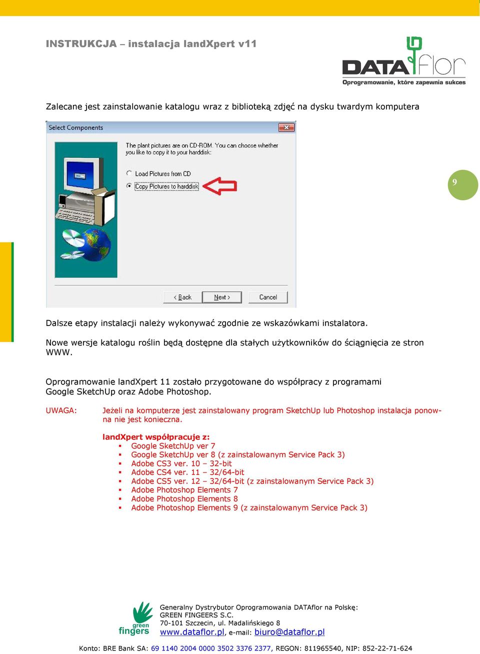 Oprogramowanie landxpert 11 zostało przygotowane do współpracy z programami Google SketchUp oraz Adobe Photoshop.