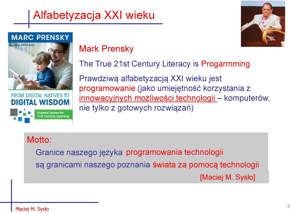 technologii komputerów, nie tylko z gotowych rozwiązań) Motto: Granice naszego języka programowania