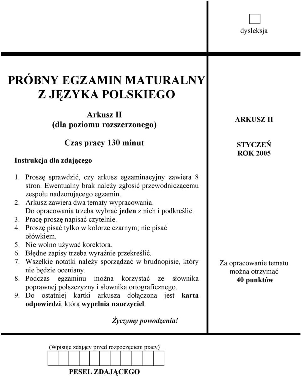 Pracę proszę napisać czytelnie. 4. Proszę pisać tylko w kolorze czarnym; nie pisać ołówkiem. 5. Nie wolno używać korektora. 6. Błędne zapisy trzeba wyraźnie przekreślić. 7.