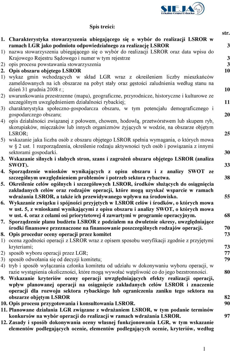 realizacji LSROR oraz data wpisu do Krajowego Rejestru Sądowego i numer w tym rejestrze 3 2) opis procesu powstawania stowarzyszenia 3 2.