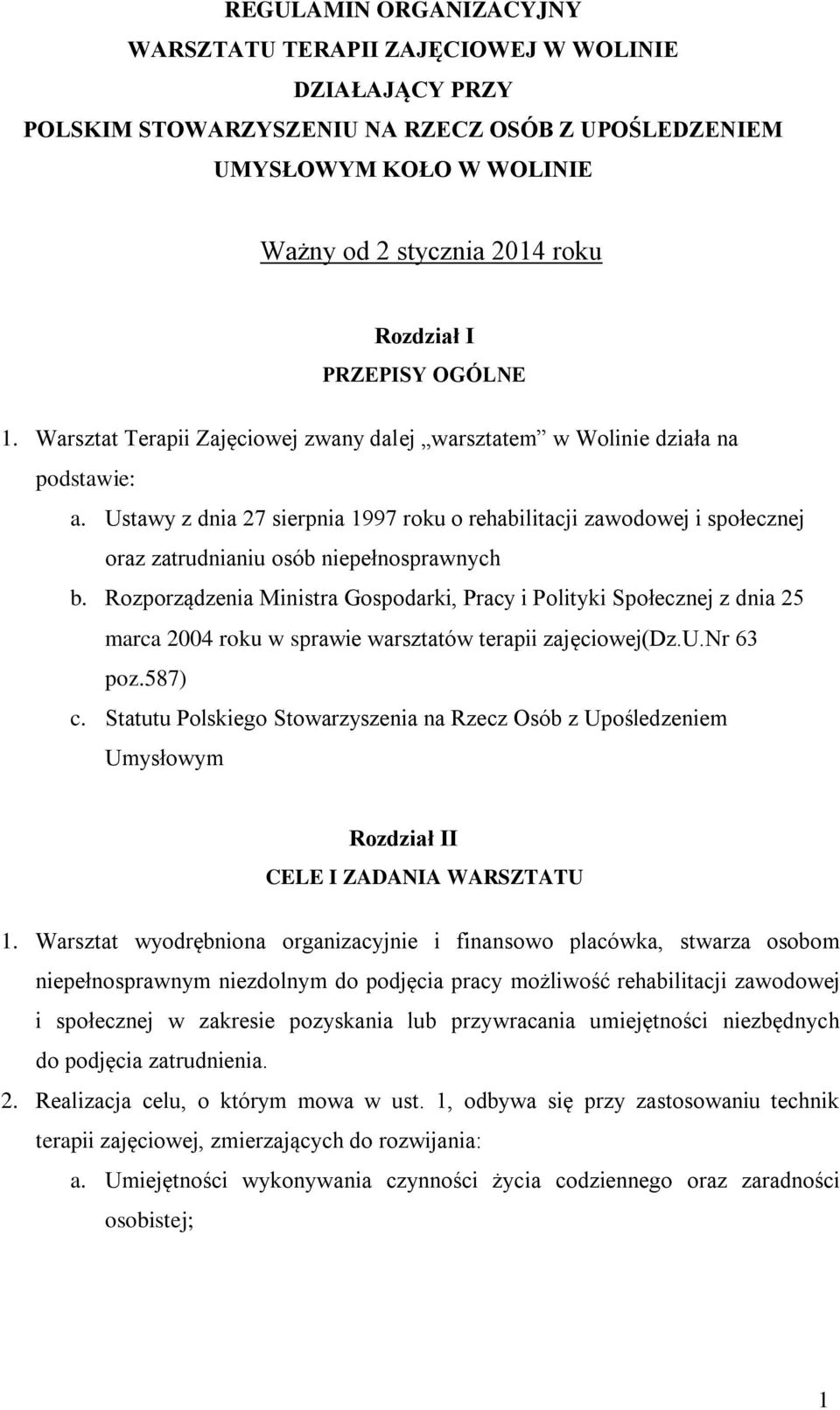 Ustawy z dnia 27 sierpnia 1997 roku o rehabilitacji zawodowej i społecznej oraz zatrudnianiu osób niepełnosprawnych b.