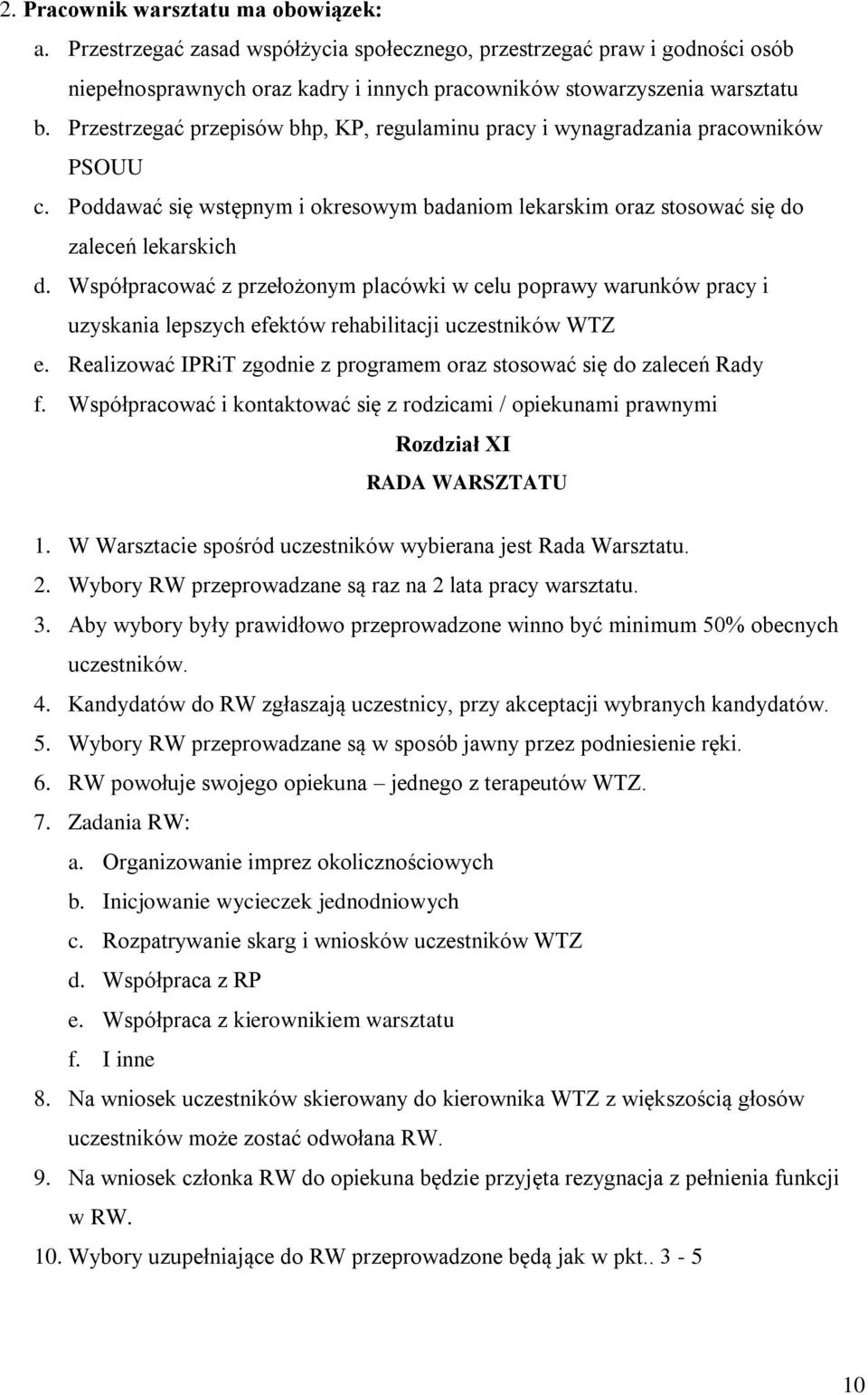 Współpracować z przełożonym placówki w celu poprawy warunków pracy i uzyskania lepszych efektów rehabilitacji uczestników WTZ e.