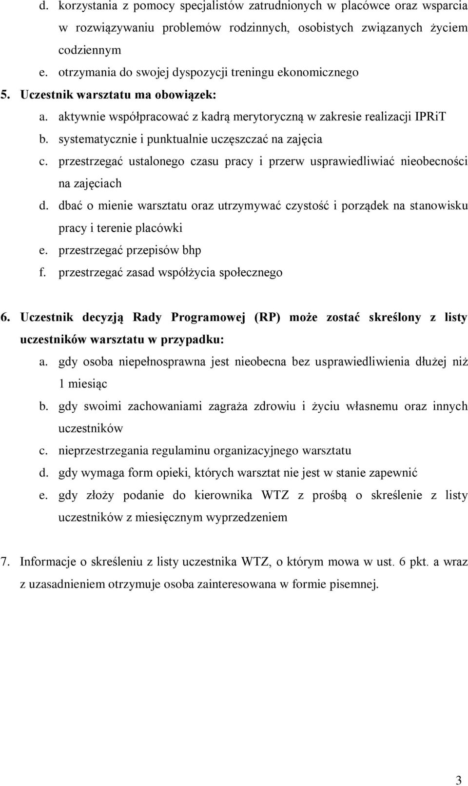 systematycznie i punktualnie uczęszczać na zajęcia c. przestrzegać ustalonego czasu pracy i przerw usprawiedliwiać nieobecności na zajęciach d.