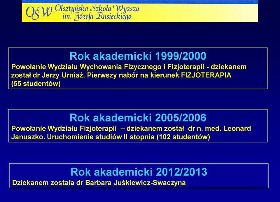 Pierwszy nabór na kierunek FIZJOTERAPIA (55 studentów) Rok akademicki 2005/2006 Powołanie Wydziału