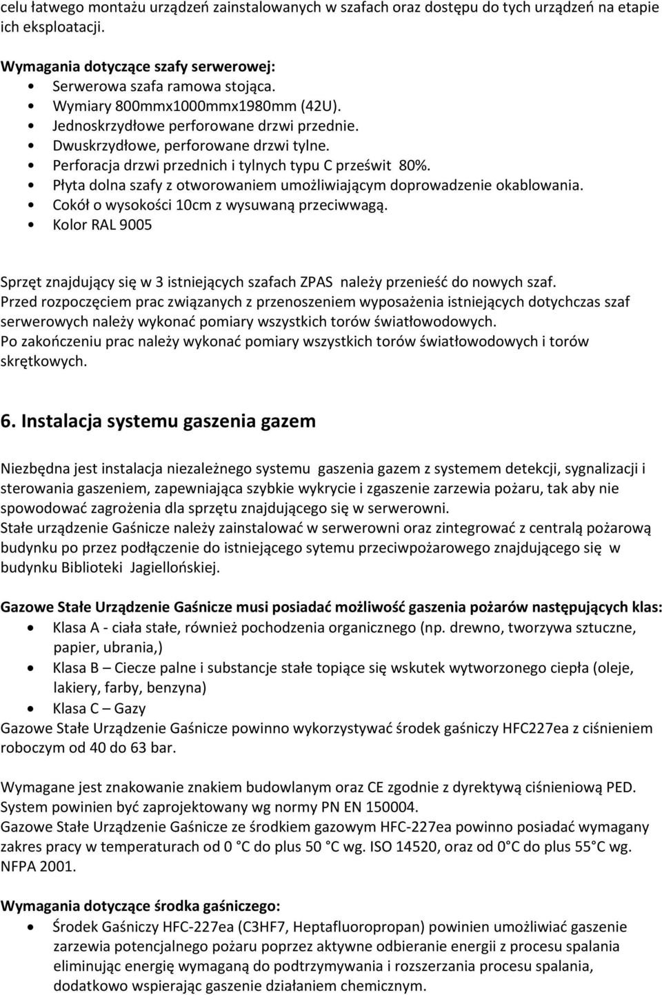 Płyta dolna szafy z otworowaniem umożliwiającym doprowadzenie okablowania. Cokół o wysokości 10cm z wysuwaną przeciwwagą.