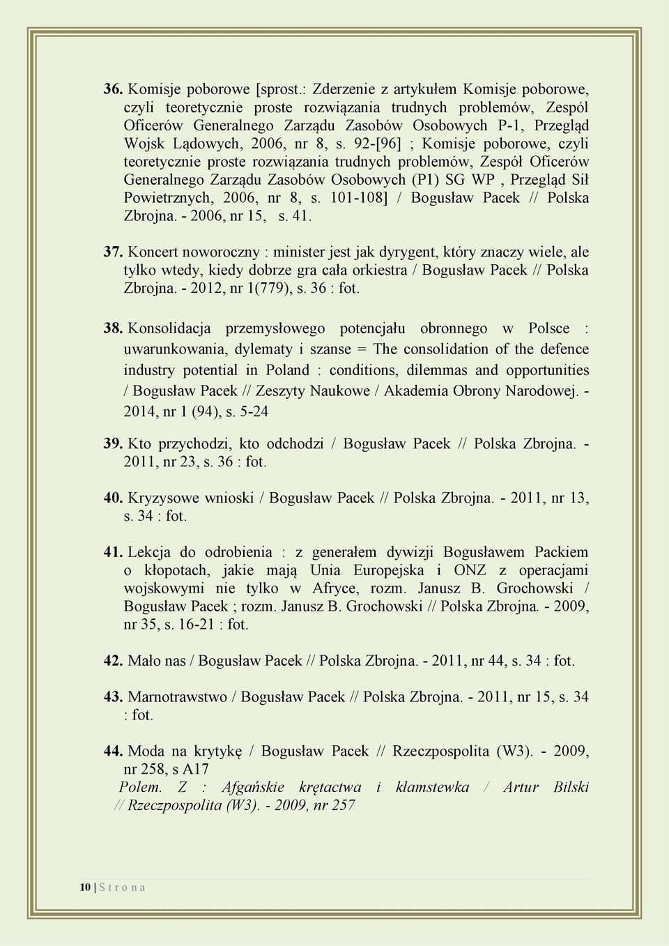 92-[96] ; Komisje poborowe, czyli teoretycznie proste rozwiązania trudnych problemów, Zespół Oficerów Generalnego Zarządu Zasobów Osobowych (P1) SG WP, Przegląd Sił Powietrznych, 2006, nr 8, s.