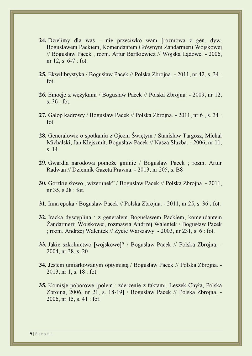 27. Galop kadrowy / Bogusław Pacek // Polska Zbrojna. - 2011, nr 6, s. 34 : fot. 28.