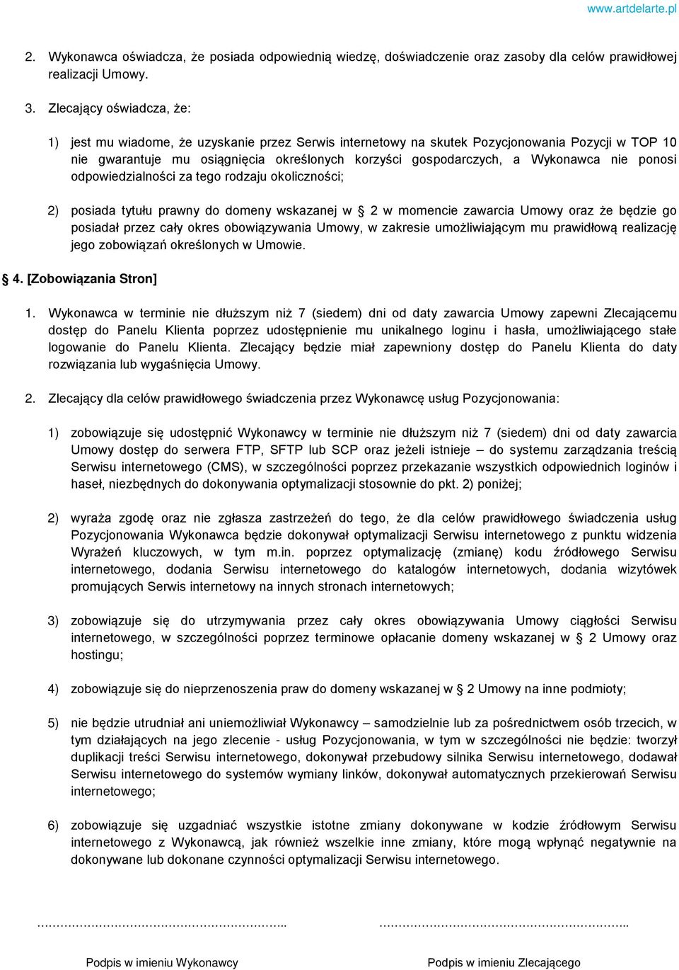 Wykonawca nie ponosi odpowiedzialności za tego rodzaju okoliczności; 2) posiada tytułu prawny do domeny wskazanej w 2 w momencie zawarcia Umowy oraz że będzie go posiadał przez cały okres