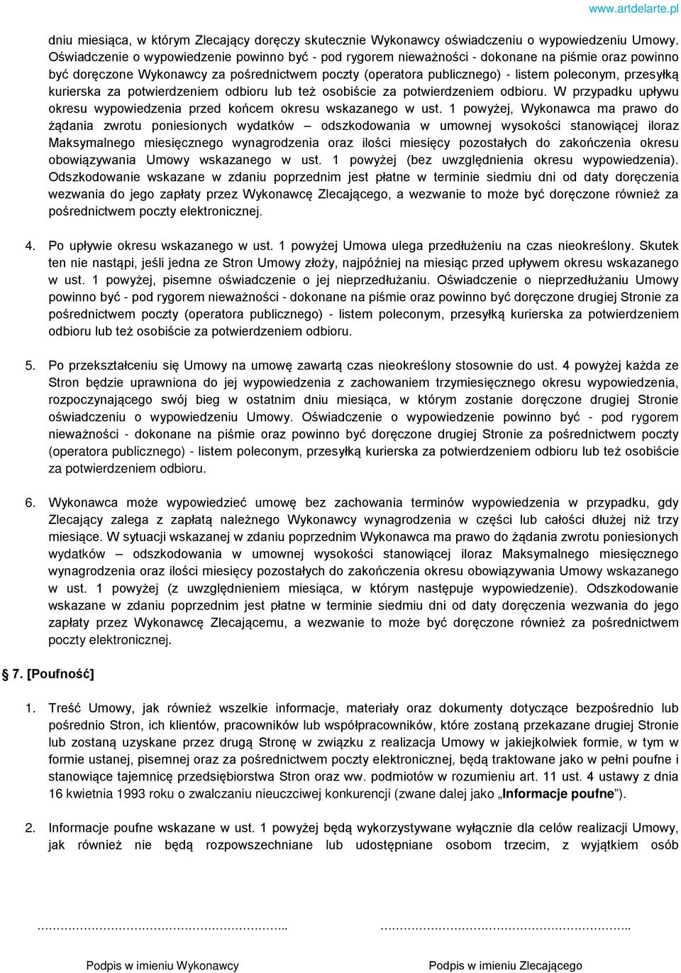 przesyłką kurierska za potwierdzeniem odbioru lub też osobiście za potwierdzeniem odbioru. W przypadku upływu okresu wypowiedzenia przed końcem okresu wskazanego w ust.