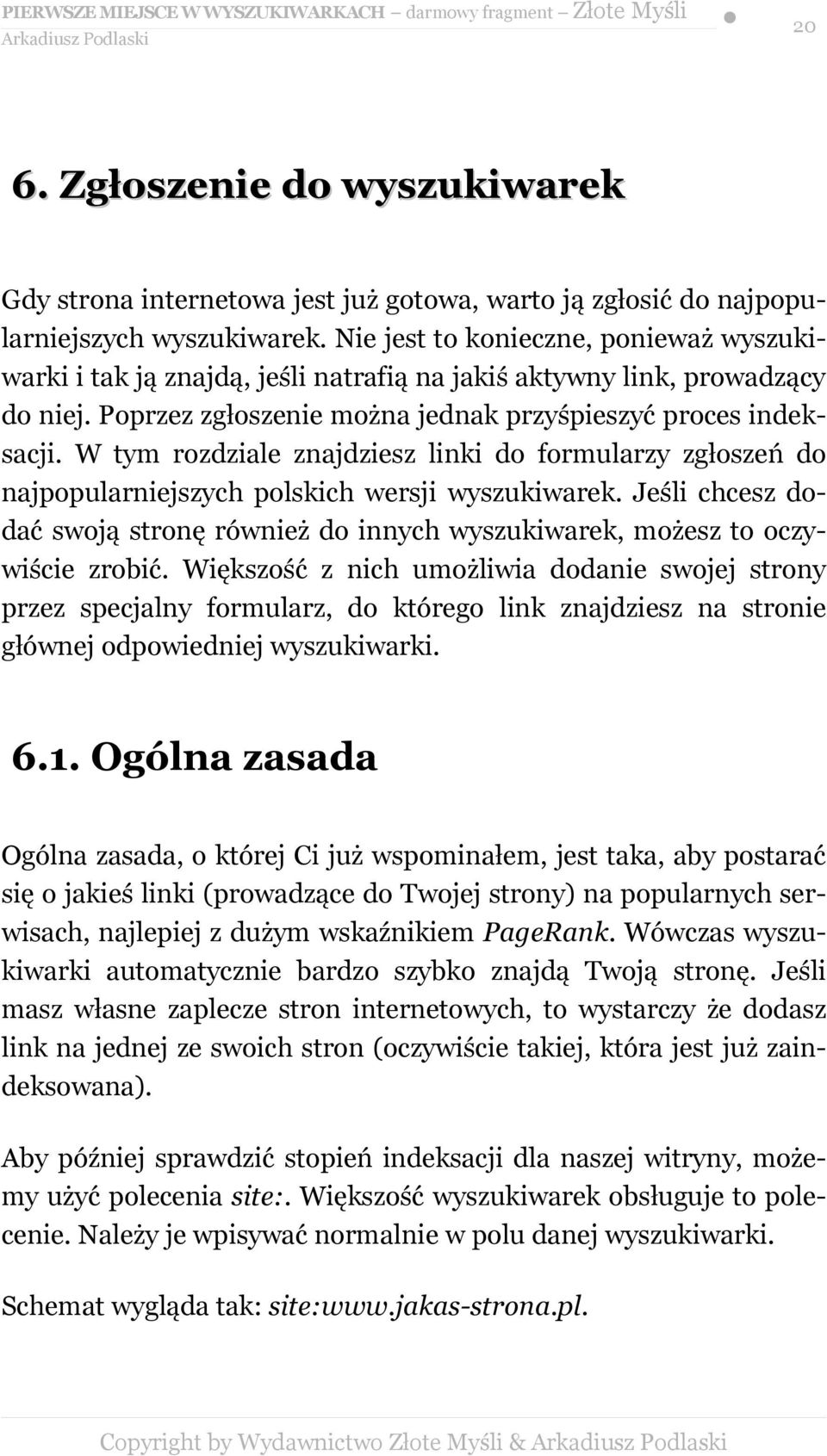 W tym rozdziale znajdziesz linki do formularzy zgłoszeń do najpopularniejszych polskich wersji wyszukiwarek.