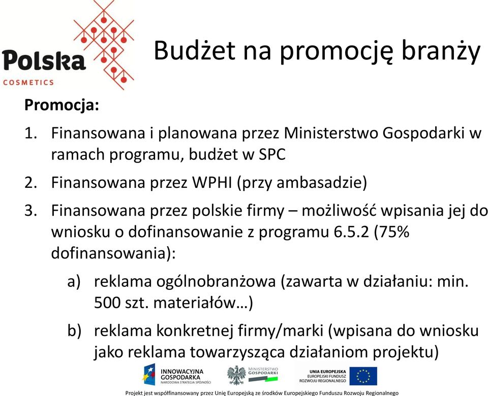 Finansowana przez WPHI (przy ambasadzie) 3.